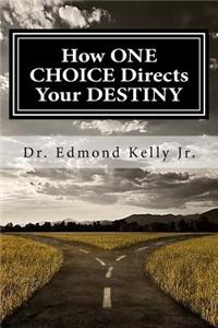 How ONE Choice Directs your Destiny