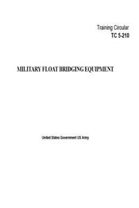 Training Circular TC 5-210 Military Float Bridging Equipment
