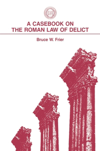 Casebook on the Roman Law of Delict