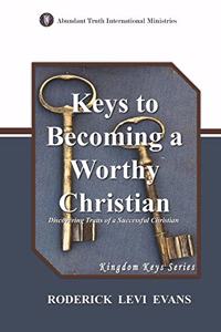 Keys to Becoming a Worthy Christian