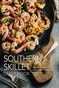 The Southern Skillet Cookbook