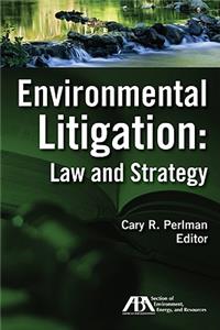 Environmental Litigation: Law and Strategy