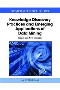 Knowledge Discovery Practices and Emerging Applications of Data Mining: Trends and New Domains
