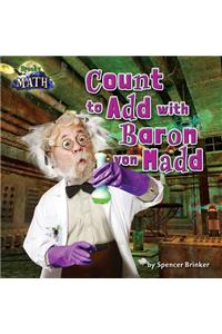 Counting to Add with Baron Von Madd