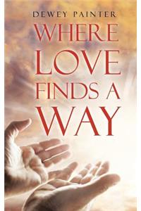 Where Love Finds A Way