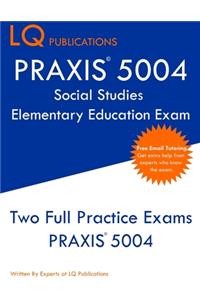 PRAXIS 5004 Social Studies Elementary Education Exam