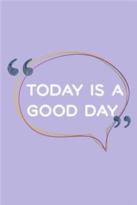 Today is a Good Day Journal: Great gift to be motivated, Lined Notebook / Journal Gift, 120 Pages, 6x9, Soft Cover