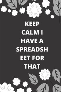 Keep Calm I Have A Spreadsheet For That