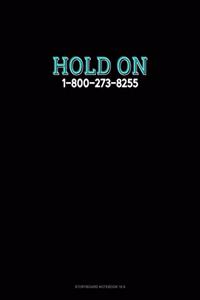 Hold on - 1-800-273-8255