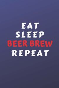 Eat Sleep Beer Brew Repeat