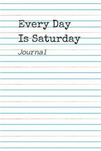 Every Day Is Saturday