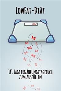 LowFat-Diät - 111 Tage Ernährungstagebuch zum Ausfüllen