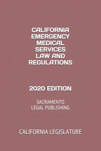 California Emergency Medical Services Law and Regulations 2020 Edition