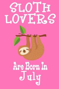 Sloth Lovers Are Born In July