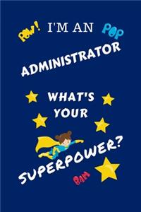 I'm An Administrator What's Your Superpower?