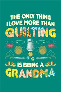 The Only Thing I Love More Than Quilting is Being Grandma