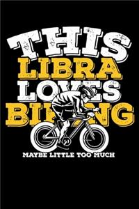 This Libra Loves Biking Maybe Little Too Much Notebook