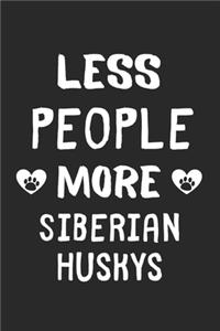 Less People More Siberian Huskys
