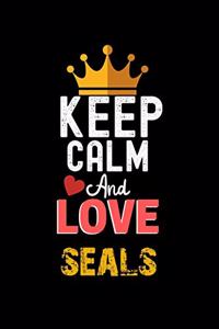 Keep Calm And Love seals Notebook - seals Funny Gift
