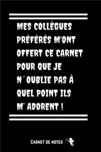 Mes Collègues Préférés M'Ont Offert Ce Carnet Pour Que Je N´Oublie Pas À Quel Point Ils M' Adorent