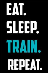 Eat Sleep Train Repeat