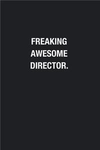 Freaking Awesome Director.