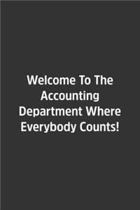 Welcome To The Accounting Department Where Everybody Counts!.