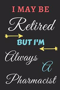 I May Be Retired But I'm Always A Pharmacist