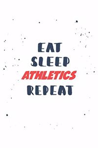 Eat Sleep athletics Repeat