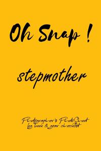 Oh Snap! stepmother Photographer's PhotoShoot log book & gear checklist: Commerical Photographers, Family, Handy ... Headshot, Photography Business Planner, Client and Photoshoot Details, Checklists, Notes.