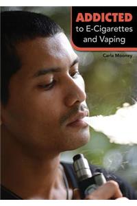 Addicted to E-Cigarettes and Vaping