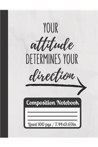 Your Attitude Determines Your Direction Composition Notebook