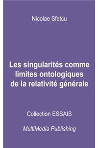 Les singularités comme limites ontologiques de la relativité générale