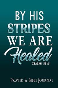 By HIS Stripes We are Healed Isaiah 53