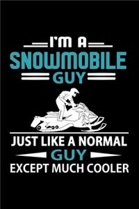 I'm A Snowmobile Guy Just Like A Normal Guy Except Much Cooler Journal