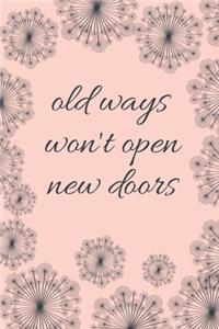 Old Ways Won't Open New Doors