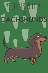 Life Is Better With Dachshunds