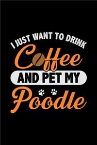 I just want to drink cffee and pet my poodle
