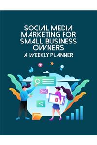 Social Media Marketing For Small Business Owners A Weekly Planner