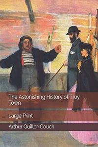 The Astonishing History of Troy Town