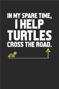 In my spare time, I help turtles cross the road.