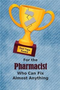For the Pharmacist Who Can Fix Almost Anything