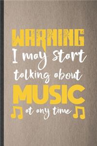 Warning I May Start Talking About Music at Any Time