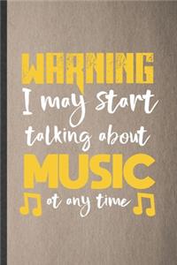 Warning I May Start Talking About Music at Any Time