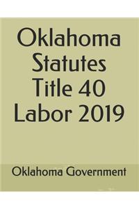Oklahoma Statutes Title 40 Labor 2019