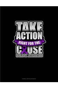 Take Action Fight For The Cause Epilepsy Awareness