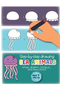 Step-by-Step drawing Sea Animals Whale, Dolphin, Octopus, and many more Ages 5 and up