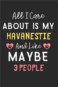 All I care about is my Havanestie and like maybe 3 people