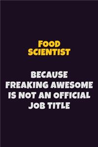 Food Scientist, Because Freaking Awesome Is Not An Official Job Title