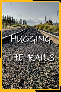 Hugging The Rails